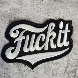 Черно-бяла бродирана нашивка Fuck it за рок и пънк облекло.
