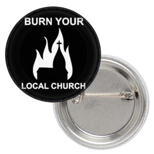 Черна кръгла значка на Burn Your Local Church с бял силует на горяща църква